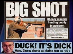 True that, every Dick does fancy himself a big shot. I recommend you duck, because Dick's a bit of a reckless bastard.